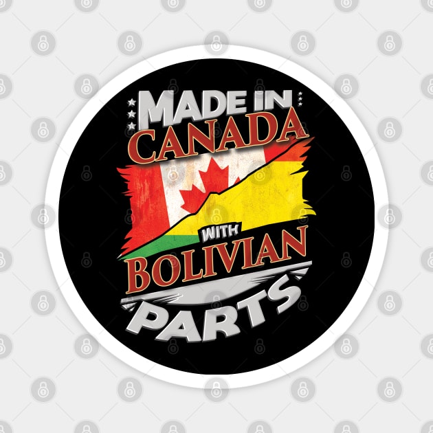 Made In Canada With Bolivian Parts - Gift for Bolivian From Bolivia Magnet by Country Flags